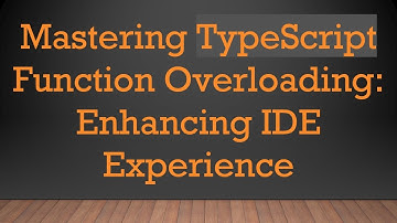 Mastering TypeScript Function Overloading: Enhancing IDE Experience