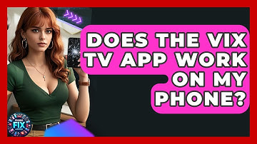 Does the VIX TV App Work on My Phone? | Phone Fix and Features