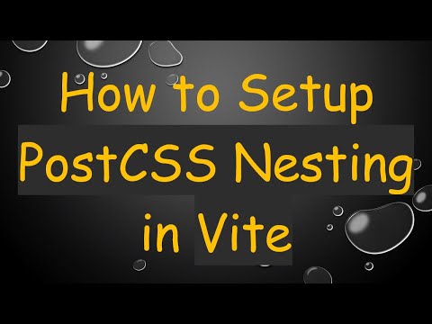 How to Setup PostCSS Nesting in Vite