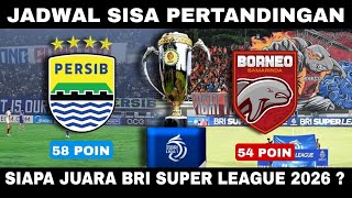 Jadwal Sisa Persib & Jadwal Sisa Borneo 📝 Siapa Juara BRI Super League 2026 ? 