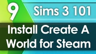 Sims 3 101 - Install Create A World for Steam Sims 3 101 - Install Create A World for Steam