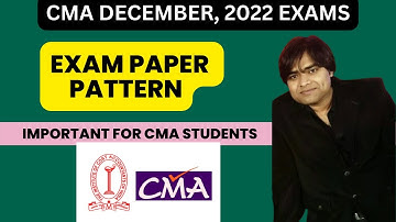CMA DECEMBER, 2022 - EXAM PAPER PATTERN - CMA INTER & FINAL DECEMBER, 2022 EXAM PAPER PATTERN
