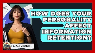 How Does Your Personality Affect Information Retention? - Ultimate Study Hacks