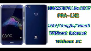 Huawei P8 Lite 2017 PRA-LX2  FRP BYPASS WITHOUT  PC || Google Account  bypass || No internet | No PC