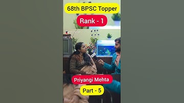 68th BPSC topper interview 🔥 Rank 1 Priyangi Mehta | Part -5