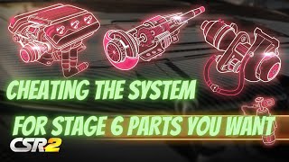 CSR2 | Get the Stage 6 Parts you want, by doing this...