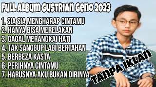  Album Gustrian Geno  Sia Sia Mengharap Cintamu  Hanya Bisa Merelakan  Gagal Merangkai Hati
