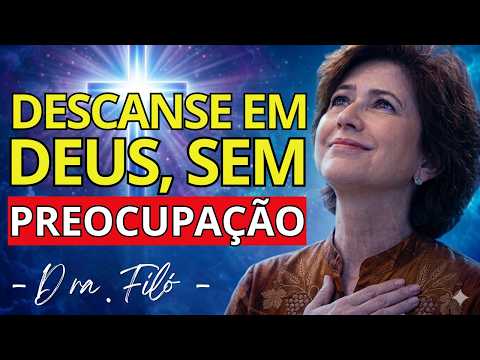 DESCANSE EM DEUS E LIVRE-SE DA PREOCUPAÇÃO | DRA. FILÓ✨