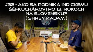 #32 - Ako sa podniká indickému šéfkuchárovi po 13. rokoch na Slovensku? (Shrey Kadam)