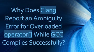 Why Does Clang Report an Ambiguity Error for Overloaded operator[] While GCC Compiles Successfully?