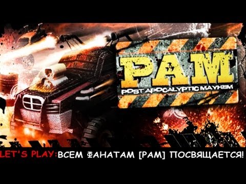 Letu0027s Play : Всем фанатам u0022PAM : Post Apocalyptic Mayhemu0022,посвящается!