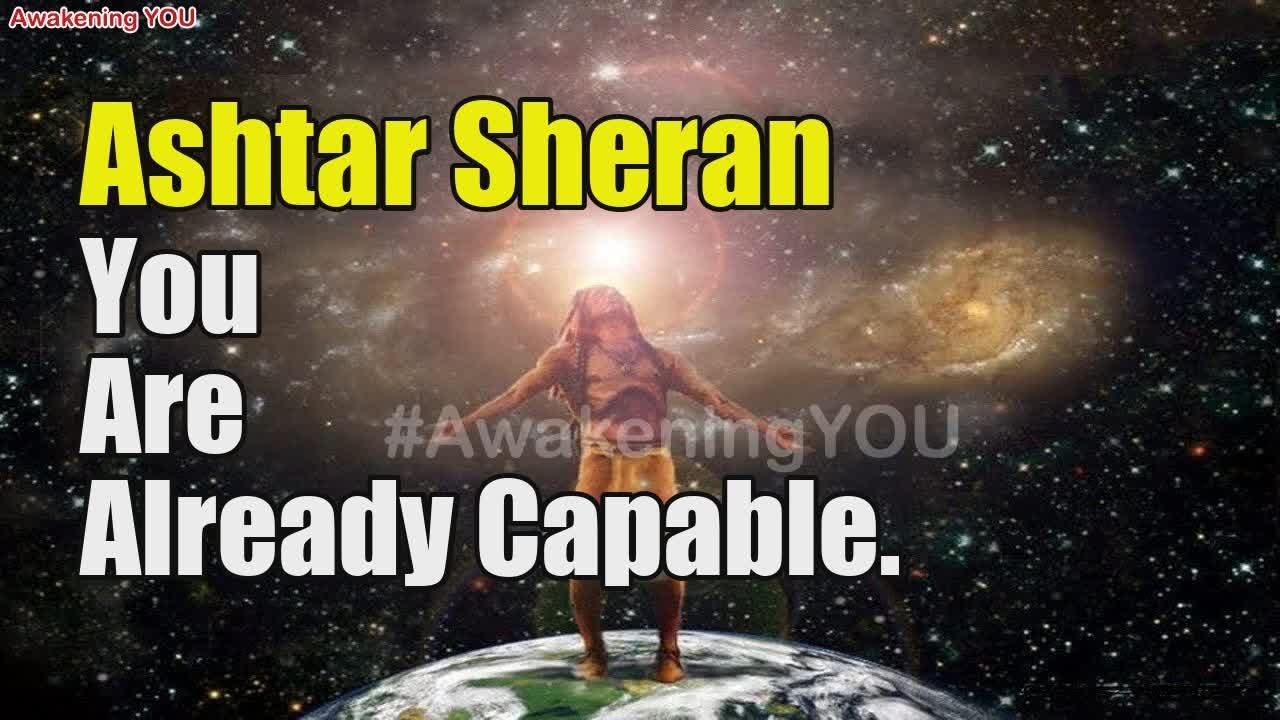 Ashtar Sheran – You Are Already Capable | Awakening YOU - YouTube