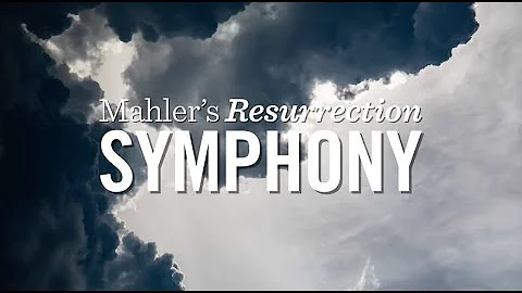 Mahler's Resurrection Symphony