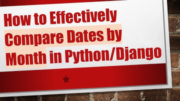 How to Effectively Compare Dates by Month in Python/Django