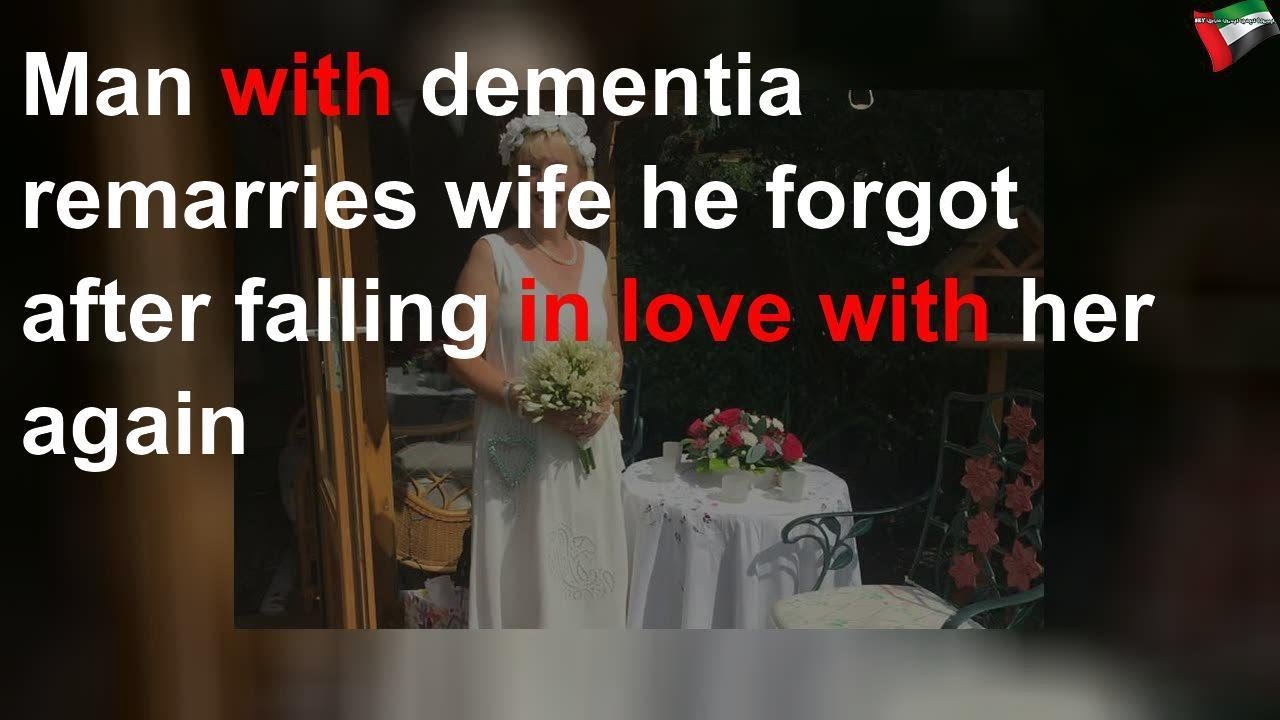 august 2019 Man with dementia remarries wife he forgot