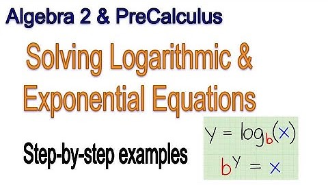 Log 3 & Log 4 - Logarithmic and Exponential Equations