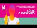 A RETOMADA - Estratégia de Marketing Digital Pós Pandemia