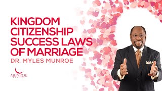Kingdom Citizenship Success Laws of Marriage | Dr. Myles Munroe