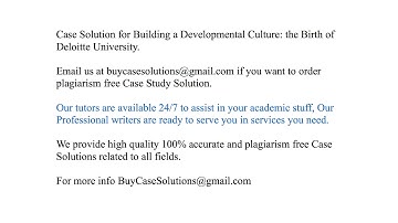 Case Solution Building a Developmental Culture the Birth of Deloitte University