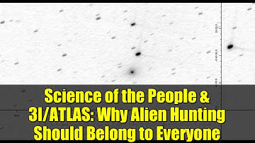 Science of the People & 3I/ATLAS: Why Alien Hunting Should Belong to Everyone