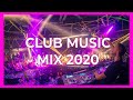 Club Music Mix 2020 | Best Mashup Club Music & Remixes Of Popular Songs