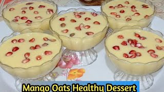 Mango Oats Healthy Dessert Recipe। Custard Mango Oats Healthy Dessert Recipe।15 Minutes Dessert ।