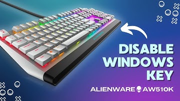 How to Enable/Disable the Windows Key on Alienware AW510K: Simple Setup Guide