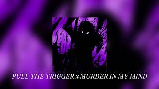 PULL THE TRIGGER x MURDER IN MY MIND || [C4pMusic PHONK MASHUP]