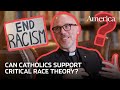 Are Critical Race Theory and Catholicism compatible? | Think Like a Jesuit, Episode 3