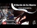 El Borde de Su Manto -Instrumental piano -@Juan Carlos Alvarado  -Rafaramirezmusic