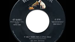 Video thumbnail of "1956 HITS ARCHIVE: It Only Hurts For A Little While - Ames Brothers"