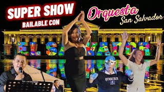 Super Show Bailable Con Orquesta San Salvador Desde Centro Histórico