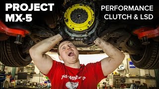 Project MX-5: Fitting A Performance Clutch & LSD