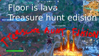 Fortnite The Floor is lava - Treasure Hunt Edition!!!