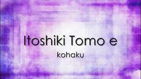 Itoshiki Tomo e