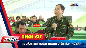 TP. Cần Thơ hoàn thành diễn tập thử lần 1| Cần Thơ TV