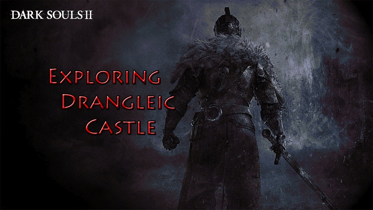 Dark Souls 2 "Exploring Drangleic Castle" YouTube
