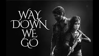 Одни из нас — Way down we go (ost Логан) The Last Of Us