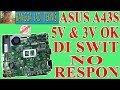 Laptop Asus A43S Ditekan Swit No Respon 5v dan 3v Muncul / Repair Laptop K43SD rev 4.1 No Swit