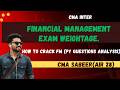 How to crack Financial Management I FM Exam Strategy I PY Questions Analysis (Weightage) I CMA Inter