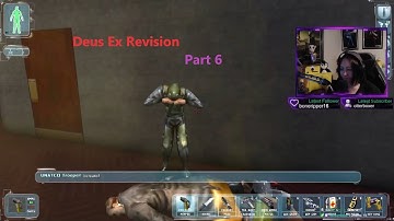 First Play - Deus Ex Revision - Part 6 - All Fear Gilbert