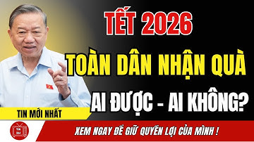 CHẤN ĐỘNG: Tết 2026 Toàn Dân Có QUÀ – Ai ĐƯỢC, Ai KHÔNG BHXH LÊN TIẾNG! | tin tức