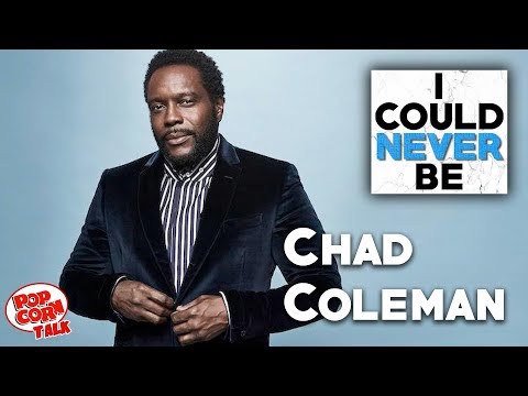 I Could Never Be Chad Coleman