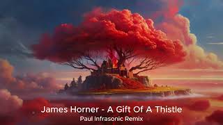 James Horner - A Gift Of A Thistle (Paul Infrasonic Remix)