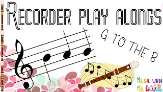 Recorder play along - 17. G to the B (BAG)