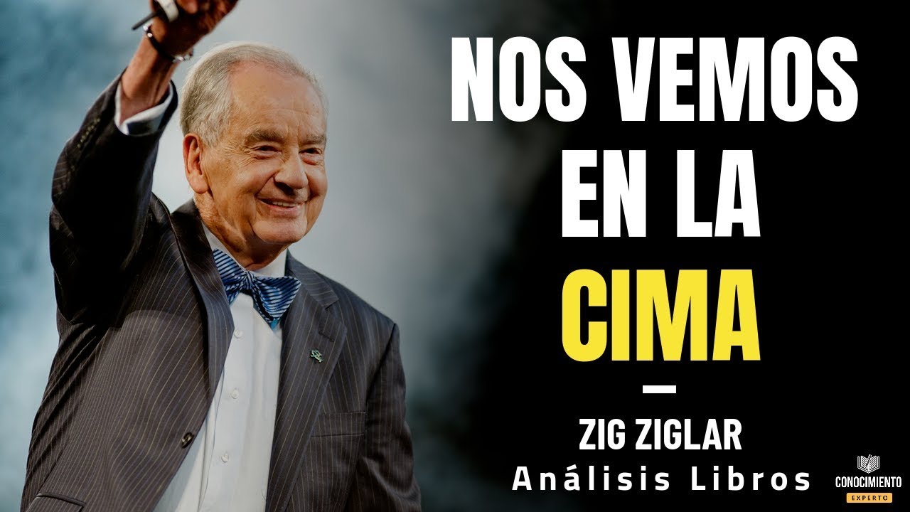 NOS VEMOS EN LA CIMA (Zig Ziglar, Liderazgo y Productividad No Más Zona