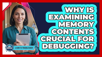 Why Is Examining Memory Contents Crucial for Debugging?