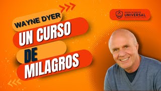 ¿Qué dice Wayne Dyer  sobre Un Curso de Milagros?