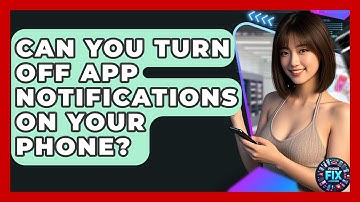 Can You Turn Off App Notifications On Your Phone? - Phone Fix and Features