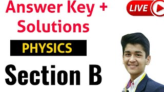 Answer key and Solutions Physics Paper  Section-B class 12